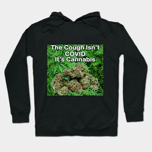 The Cough Isn't COVID It's Cannabis - 9 Hoodie